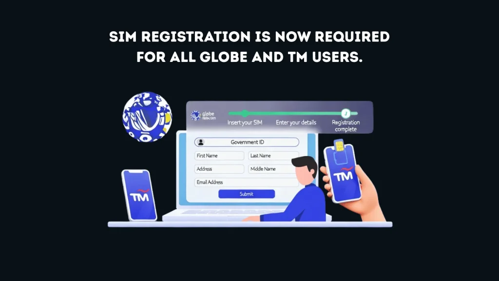SIM Registration is required for all Globe and TM users